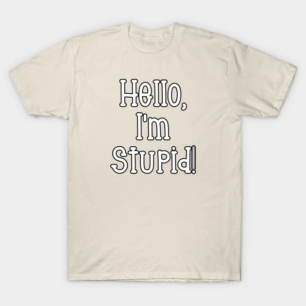 I am stupid shirt discount
